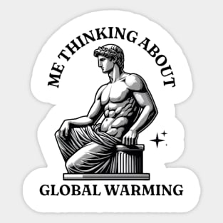 Me Thinking About Global Warming, Funny Meme Shirt, Oddly Specific Shirt, Funny Y2K Tshirt, Dank Meme Shirt, Parody Shirt, Funny Gift Sticker